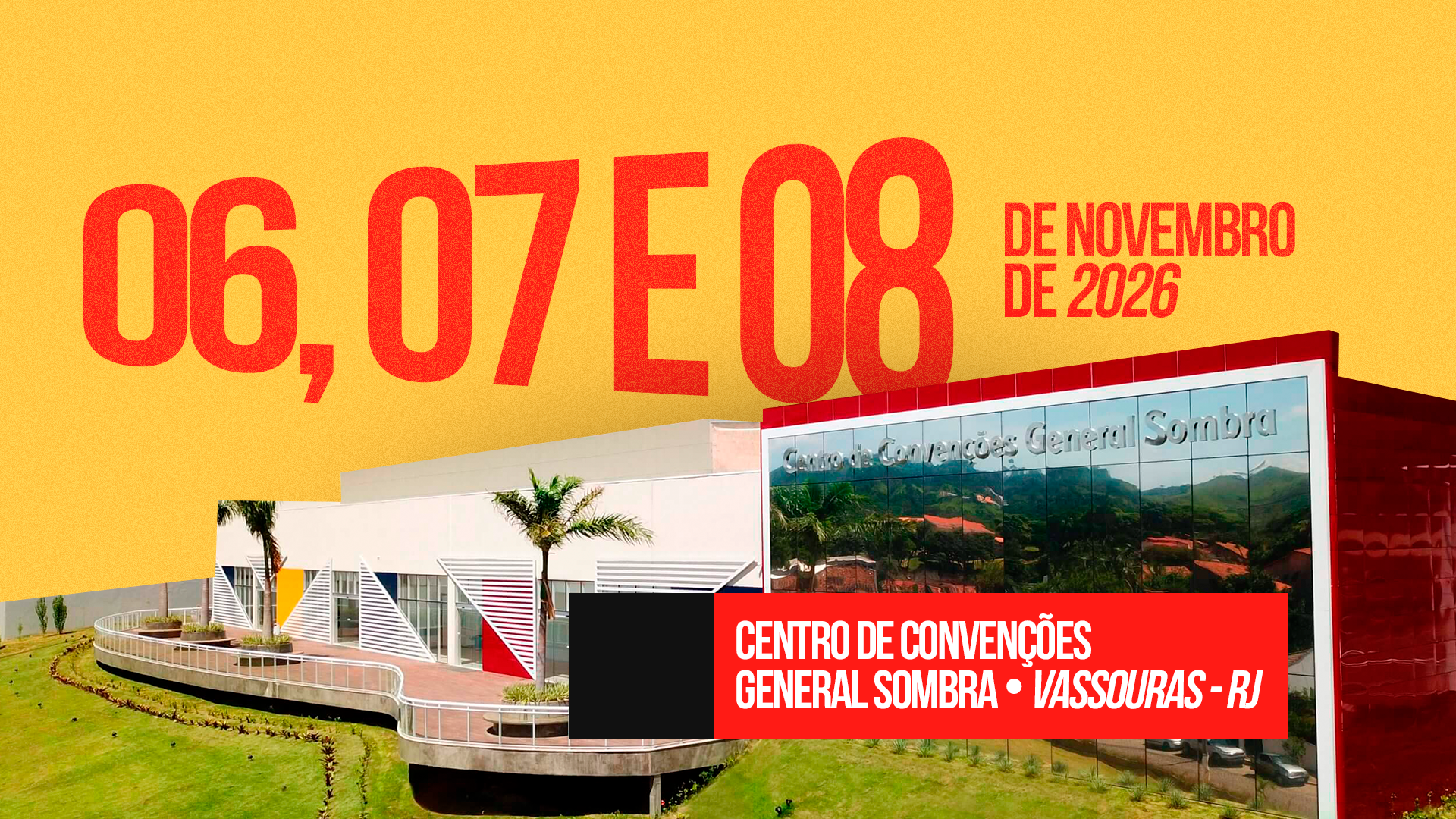 06, 07 e 08 de Novembro de 2026 — Centro de Convenções General Sombra, Vassouras RJ