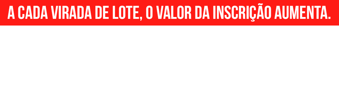 A cada virada de lote, o valor da inscrição aumenta.